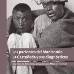 Los pacientes del Manicomio La Castañeda y sus diagnósticos. Una historia de la clínica psiquiátrica en México, 1910-1968