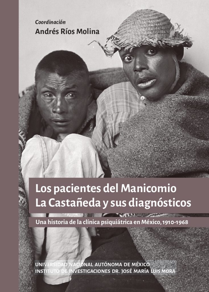 Los pacientes del Manicomio La Castañeda y sus diagnósticos. Una historia de la clínica psiquiátrica en México, 1910-1968