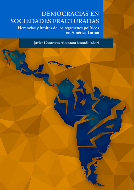 Democracias en sociedades fracturadas. Herencias y límites de los regímenes políticos en América Latina.