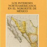 Los intereses norteamericanos en el noroeste de México La gestión diplomática de Thomas Corwin, 1861-1864