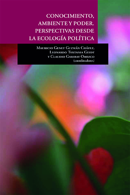 Conocimiento, ambiente y poder. Perspectivas desde la ecología política.