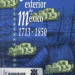 El comercio exterior de México 1713-1850. Entre la quiebra del sistema imperial y el surgimiento de una nación