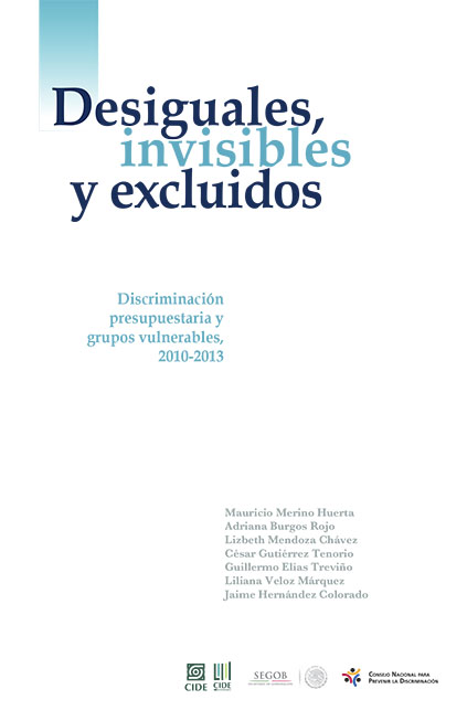 Desiguales, invisibles, excluidos. Discriminación presupuestaria y grupos vulnerables, 2010-2013.