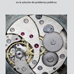 Políticas públicas. Ensayo sobre la intervención del Estado en la solución de problemas públicos.