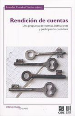 Rendición de cuentas. Una propuesta de normas instituciones y participación ciudadana.