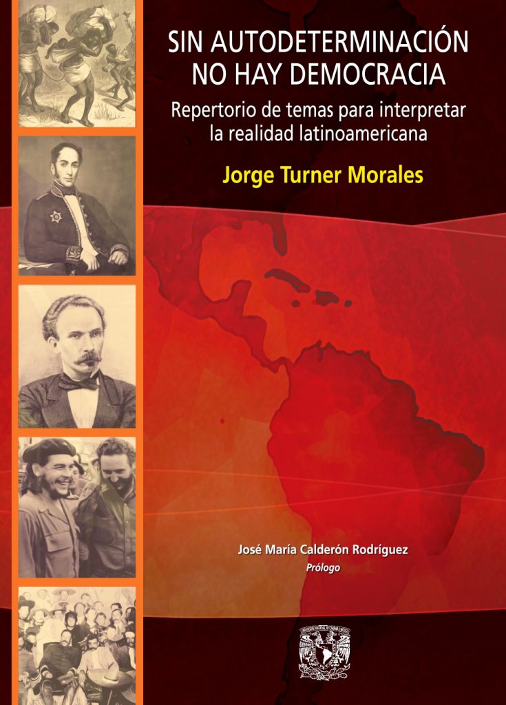 Sin autodeterminación no hay democracia. Repertorio de temas para interpretar la realidad latinoamericana.