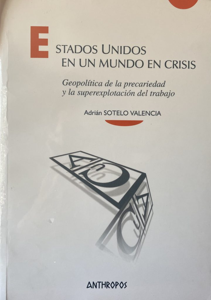 Estados Unidos en un mundo en crisis. Geopolítica de la precariedad y la superexplotación del trabajo.