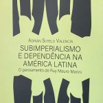 Subimperialismo e dependencia na America Latina. O pensamento de Ruy Mauro Marini