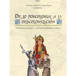 De lo poscolonial a la descolonización. Genealogías latinoamericanas.