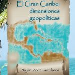 El gran caribe: dimensones geopolíticas.