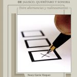 2015. La Elecciones en los Estados de Jalisco, Querétaro y Sonora. Entre Alternancias y Realineamientos.