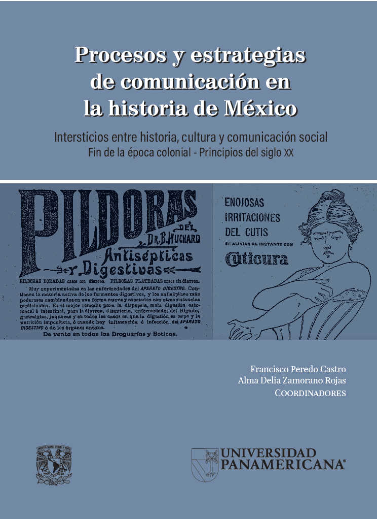 Procesos y estrategias de comunicación en la historia de México. Intersticios entre historia, cultura y comunicación social. Finde la época colonial- Principios del Siglo XX