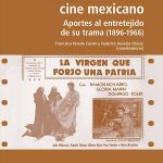 Historia sociocultural del cine mexicano. Aportes al entretejido de su trama (1896-1966)