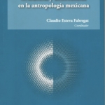 Ortodoxias y Heterodoxias en la Antropología Mexicana