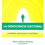 La Democracia Electoral: Contextos, Estructuras y Resultados