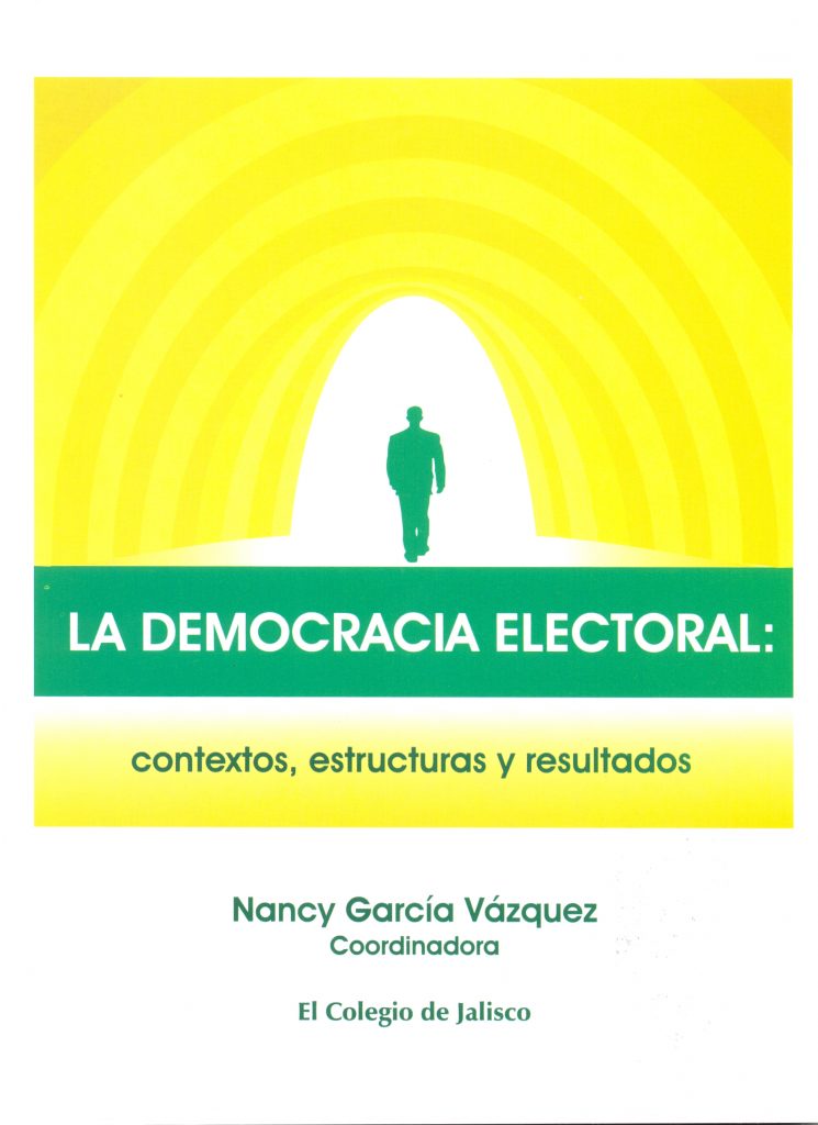 La Democracia Electoral: Contextos, Estructuras y Resultados