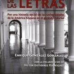 El poder de las letras. Por una historia social de las universidades de la América hispana en el periodo colonial