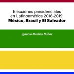 Elecciones presidenciales en Latinoamérica 2018-2019: México, Brasil y El Salvador