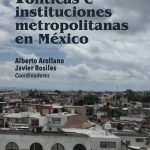 Políticas e instituciones metropolitanas en México