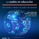 Pensamiento crítico, narrativa y cambio en educación. Haciendo camino al andar decolonial