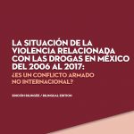 La situación de la violencia relacionada con las drogas en México del 2006 al 2017: ¿es un conflicto armado no internacional?