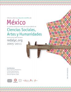 Informe sobre la producción científica de México en revistas iberoamericanas de acceso abierto en Ciencias Sociales, Artes y Humanidades dentro de la base de datos redalyc.org 2005-2011