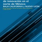 Los ecosistemas estatales de innovación en el norte de México en Baja California y Nuevo León